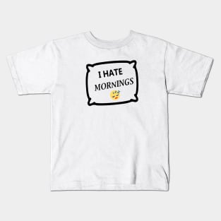 I hate mornings Kids T-Shirt
